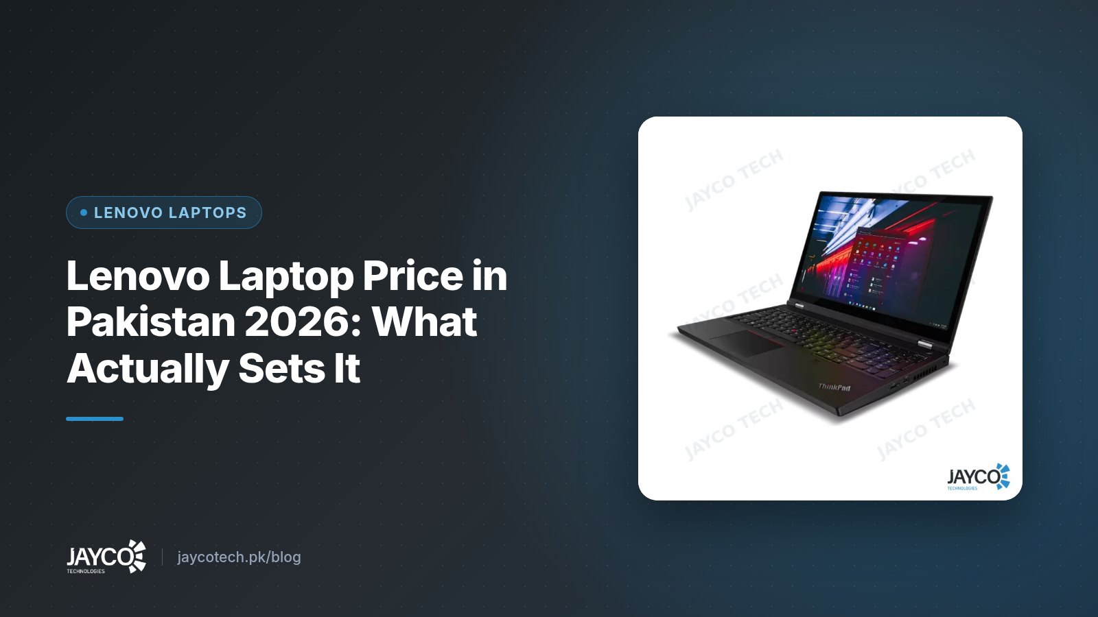 Lenovo Laptop Price in Pakistan 2026: What Actually Sets It (product photo from JAYCO Tech stock)