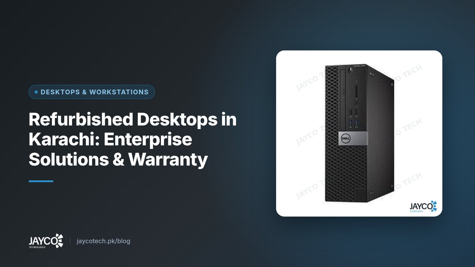 Refurbished Desktops in Karachi: Enterprise Solutions & Warranty (product photo from JAYCO Tech stock)