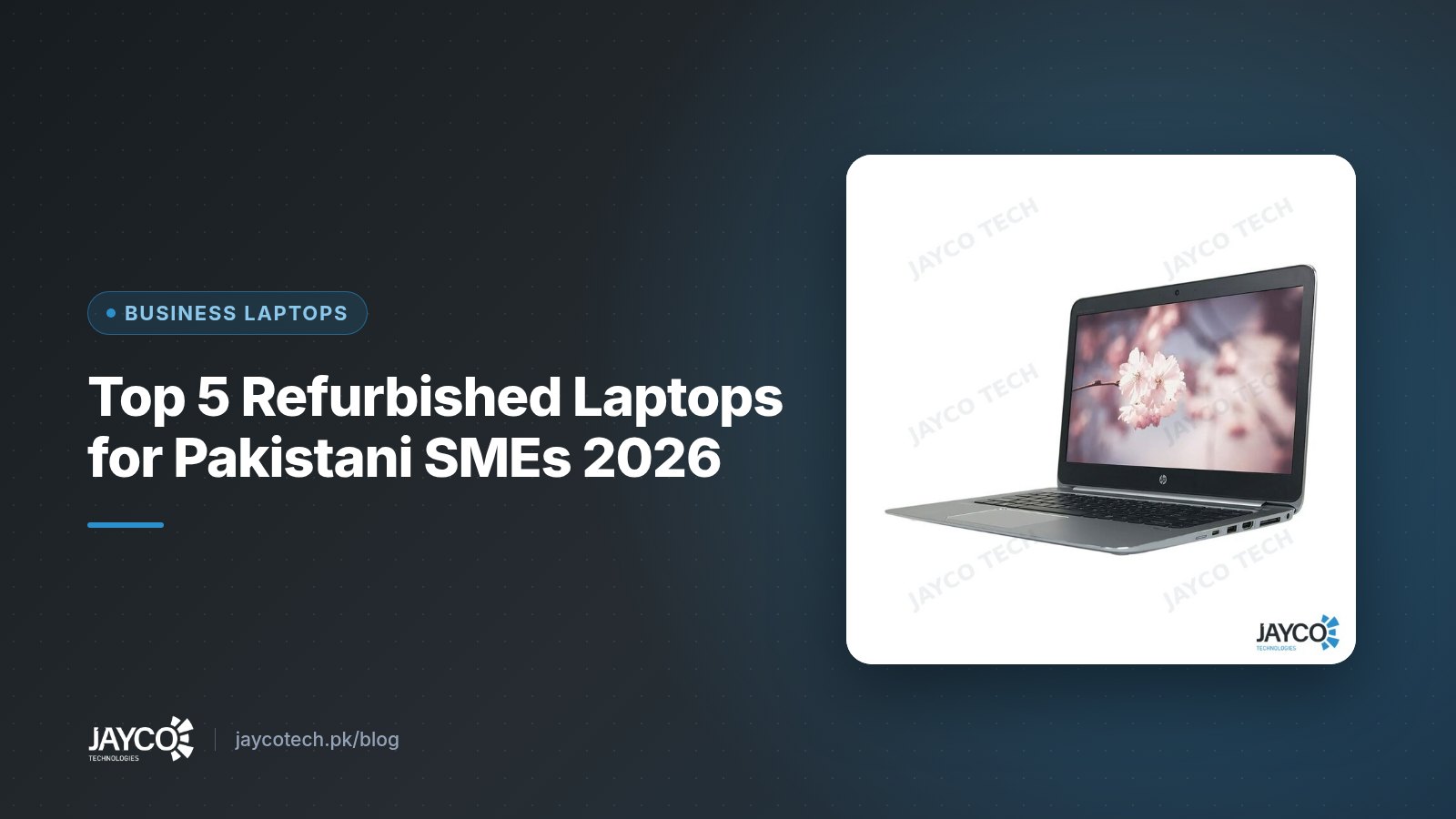 Top 5 Refurbished Laptops for Pakistani SMEs 2026 (product photo from JAYCO Tech stock)