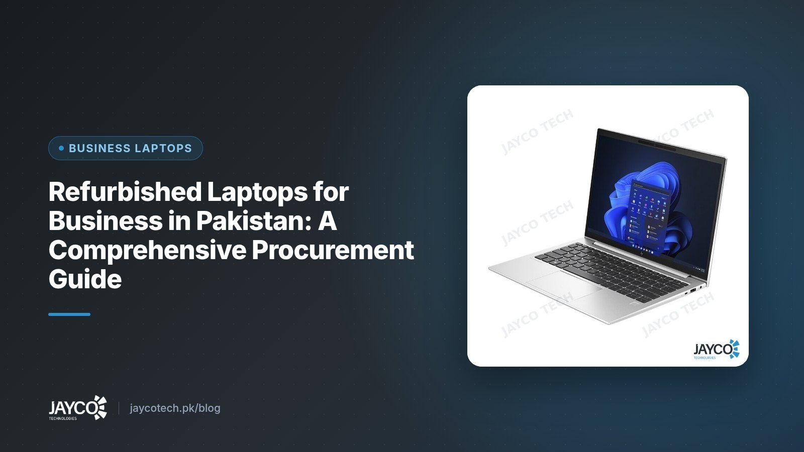 Refurbished Laptops for Business in Pakistan: A Comprehensive Procurement Guide (product photo from JAYCO Tech stock)