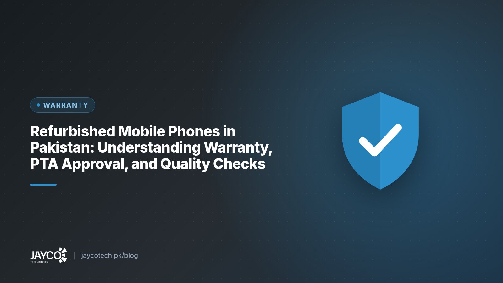 Refurbished Mobile Phones in Pakistan: Understanding Warranty, PTA Approval, and Quality Checks