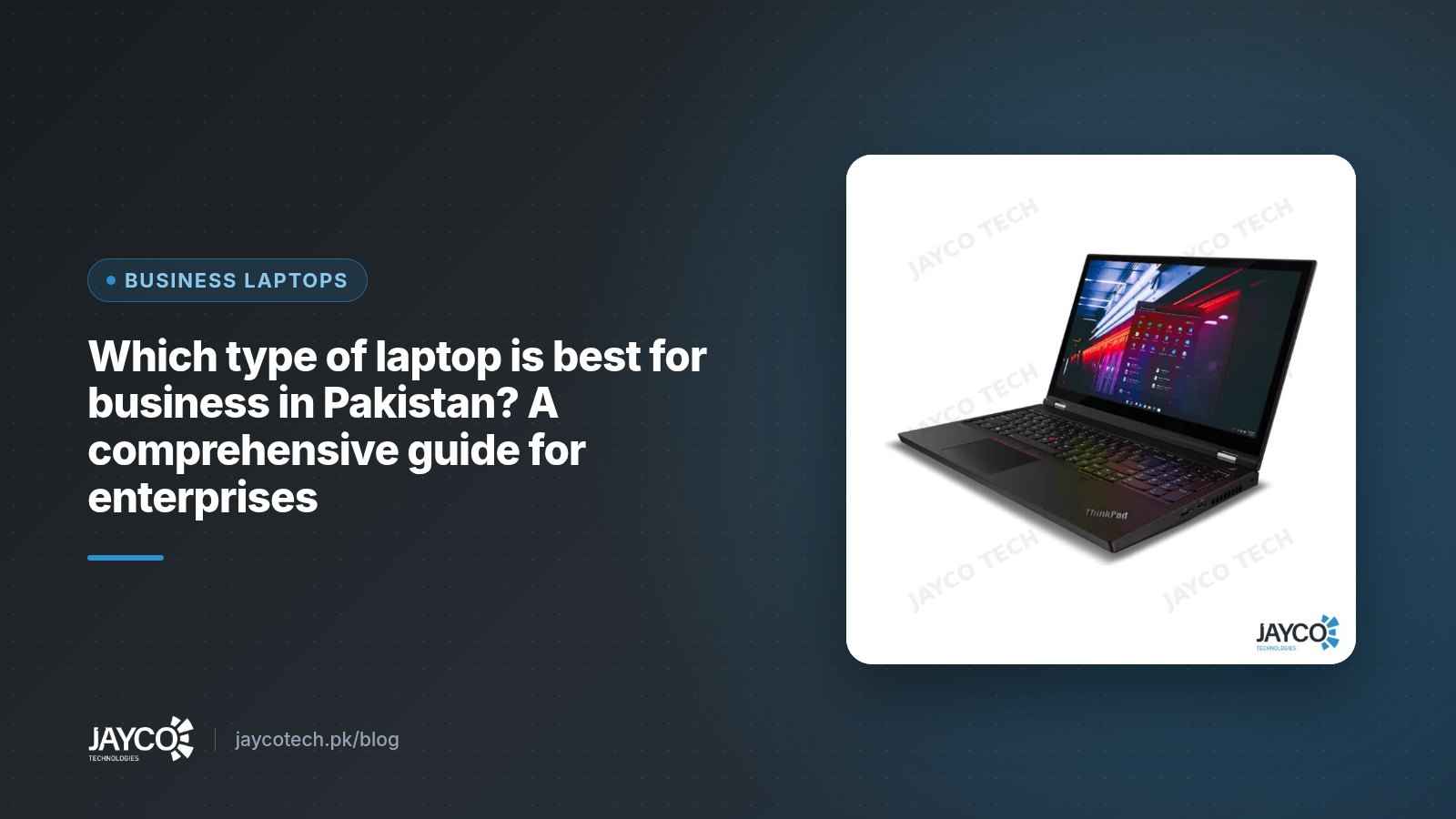Which type of laptop is best for business in Pakistan? A comprehensive guide for enterprises (product photo from JAYCO Tech stock)